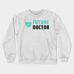 Future Doctor Crewneck Sweatshirt